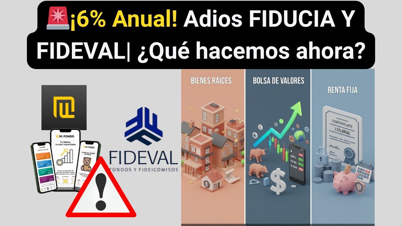 ¡Alerta!📉 Fiducia y Fideval bajan el rendimiento de los fondos de inversión al 6% anual ¿Qué hacemos ahora?