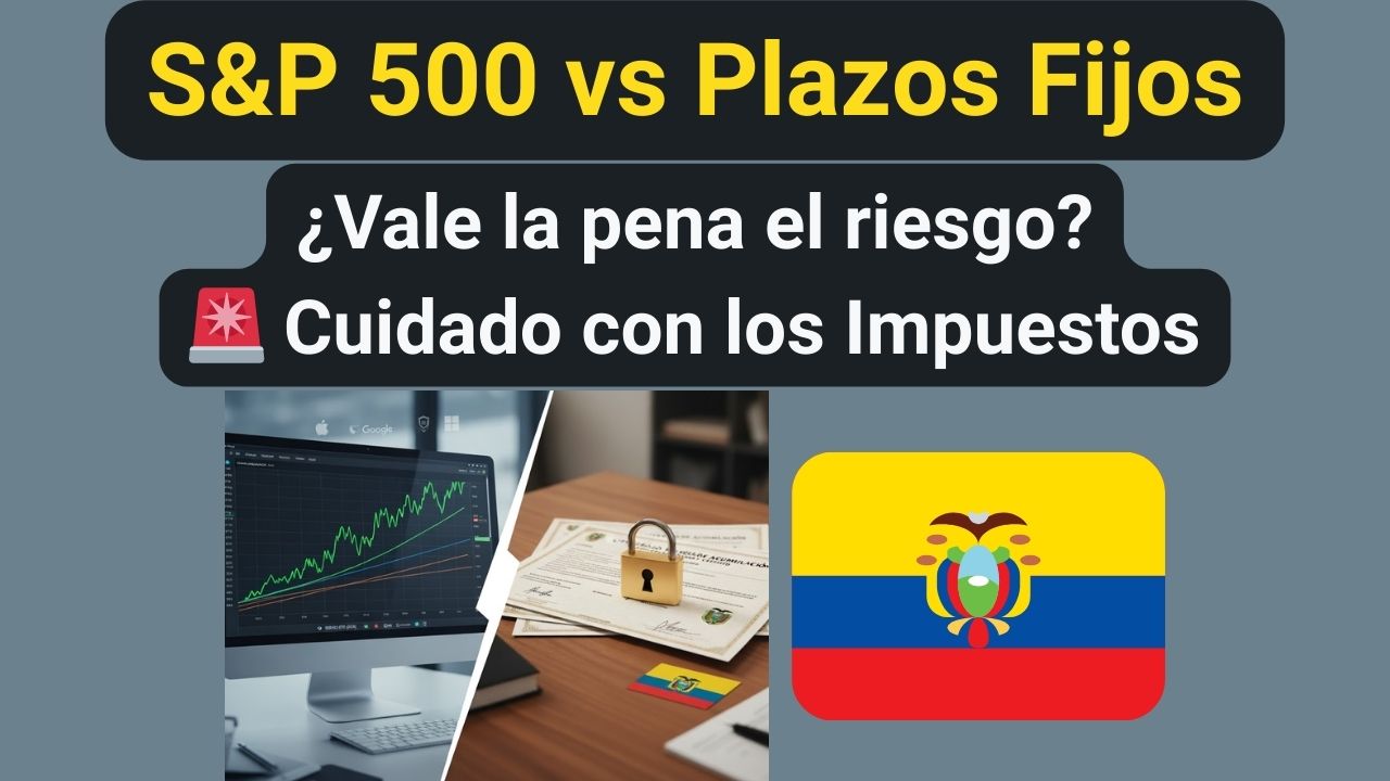 🇪🇨 Plazos Fijos vs. S&P 500: ¿Dónde rinde más tu dinero en Ecuador? 📉💰