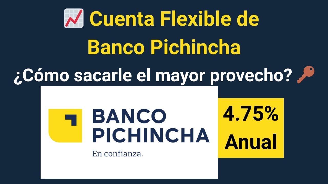 💰 ¿Vale la pena la Cuenta Flexible de Banco Pichincha? Cómo sacarle el jugo